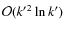 ${\cal O}({k'}^2 \ln k')$