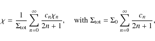 \begin{displaymath}\chi = \frac{1}{\Sigma_{\rm tot}}\sum_{n=0}^\infty{\frac{c_n ...
...\Sigma_{\rm tot}= \Sigma_0\sum_{n=0}^\infty{\frac{c_n}{2n+1}},
\end{displaymath}
