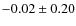 $-0.02\pm0.20$