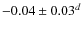 $-0.04\pm0.03^{d}$