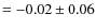 $=-0.02\pm0.06$