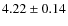 $4.22\pm0.14$