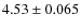 $4.53\pm0.065$