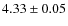 $4.33\pm0.05$