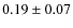 $0.19\pm0.07$