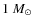 $1~M_{\odot}$