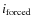 $i_{\rm forced}$