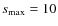 $s_{\rm max}=10$