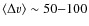 $\langle \Delta v \rangle \sim 50{-}100$