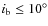$i_{\rm b} \leq
10^{\circ}$
