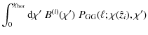 $\displaystyle \int_0^{\chi_{\rm hor}} {\rm d}\chi' ~B^{(i)}(\chi')\; P_{\rm GG}(\ell;\chi(\hat{z}_i),\chi')$