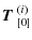 $\displaystyle \mbox{\boldmath$T$ }^{(i)}_{[0]}$