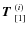 $\mbox{\boldmath$T$ }^{(i)}_{[1]}$