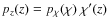 $p_z(z)=p_\chi(\chi)~\chi'(z)$