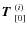 $\mbox{\boldmath$T$ }^{(i)}_{[0]}$