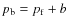 $p_{\rm b}=p_{\rm f}+b$