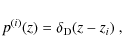 \begin{displaymath}
p^{(i)}(z)=\delta_{\rm D}(z-z_i)\;,
\end{displaymath}