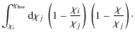 $\displaystyle \int_{\chi_i}^{\chi_{\rm hor}} {\rm d}\chi_j\; \left( 1 - \frac{\chi_i}{\chi_j} \right)\; \left( 1 - \frac{\chi}{\chi_j} \right)\cdot$