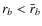 $r_b<\bar{r}_b$