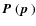 $\mbox{\boldmath$P$ }(\mbox{\boldmath$p$ })$