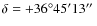 $\delta=+36^{\circ}45^{\prime}13\hbox{$^{\prime\prime}$ }$