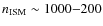 $n_{\rm ISM}\sim1000{-}200$