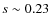 $s \sim 0.23$