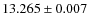 $ 13.265 \pm 0.007$