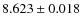 $8.623 \pm 0.018$