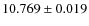 $10.769 \pm 0.019$