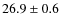 $26.9 \pm 0.6$