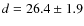 $d = 26.4 \pm 1.9$