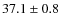 $37.1\pm0.8 $