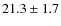 $21.3\pm1.7 $