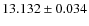 $13.132\pm0.034$