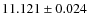 $11.121\pm0.024$