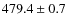 $479.4 \pm 0.7$