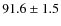 $91.6\pm1.5$