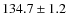$134.7 \pm 1.2$