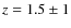 $z=1.5\pm1$