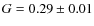 $G=0.29\pm 0.01$