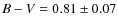 $B-V=0.81\pm 0.07$