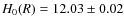 $H_0(R)=12.03\pm 0.02$