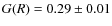 $G(R)=0.29\pm 0.01$