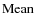 ${\rm Mean}$