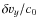 $\delta v_y/c_0$
