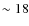 $\sim18$