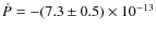 $\dot
P=-(7.3\pm0.5)\times 10^{-13}$