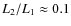 $L_2/L_1\approx 0.1$