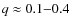 $q\approx 0.1{-}0.4$